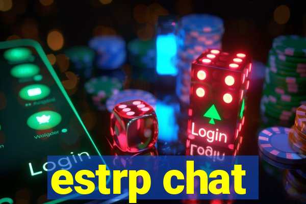 estrp chat